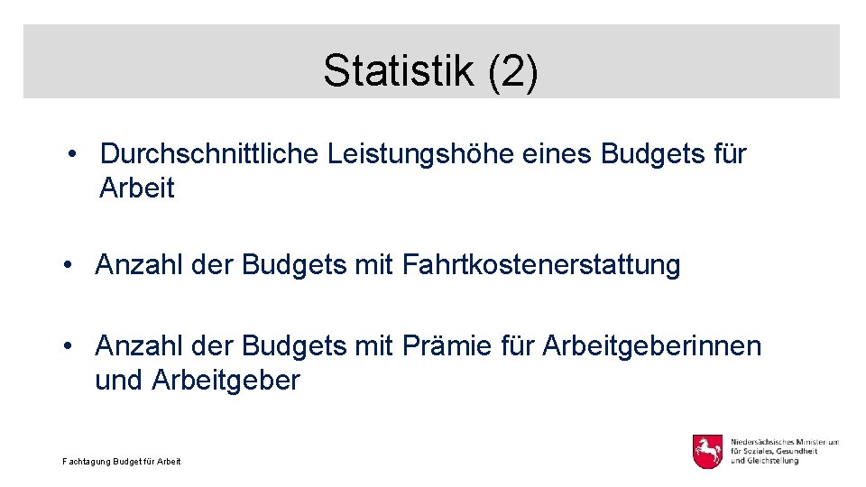 Statistik (2) • Durchschnittliche Leistungshöhe eines Budgets für Arbeit • Anzahl der Budgets mit