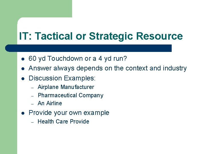 IT: Tactical or Strategic Resource l l l 60 yd Touchdown or a 4
