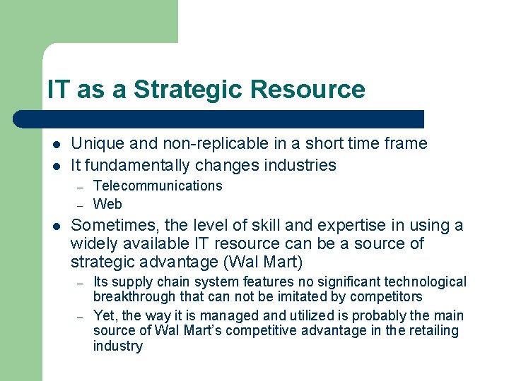 IT as a Strategic Resource l l Unique and non-replicable in a short time