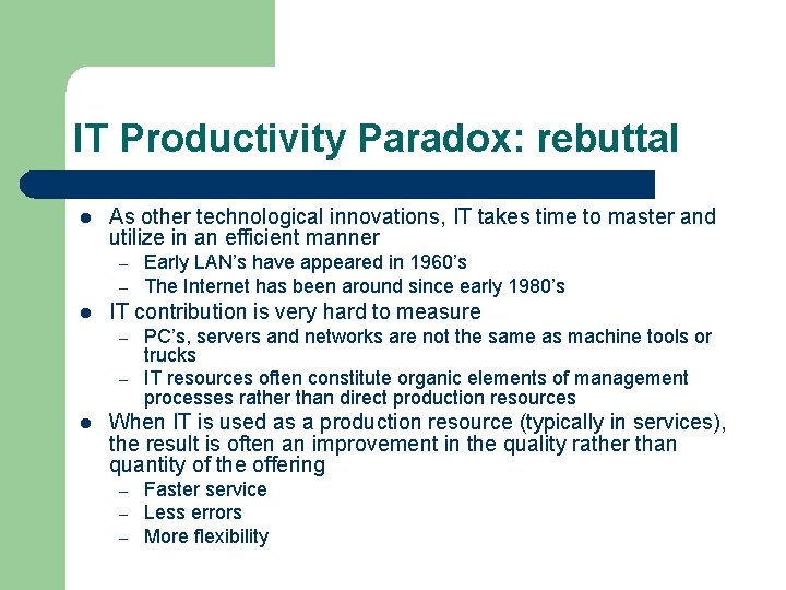 IT Productivity Paradox: rebuttal l As other technological innovations, IT takes time to master