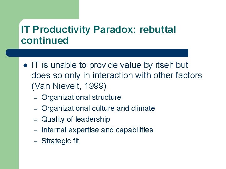 IT Productivity Paradox: rebuttal continued l IT is unable to provide value by itself