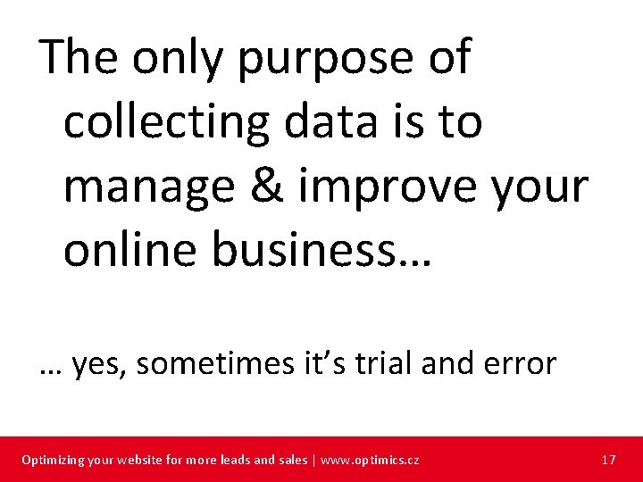 The only purpose of collecting data is to manage & improve your online business…