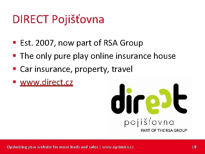 DIRECT Pojišťovna § § Est. 2007, now part of RSA Group The only pure