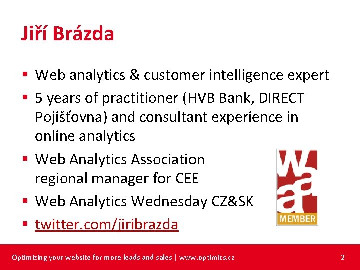 Jiří Brázda § Web analytics & customer intelligence expert § 5 years of practitioner