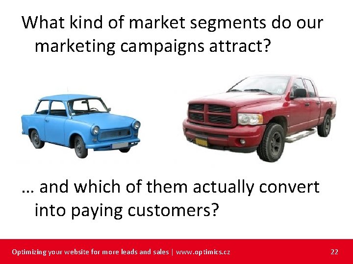 What kind of market segments do our marketing campaigns attract? … and which of