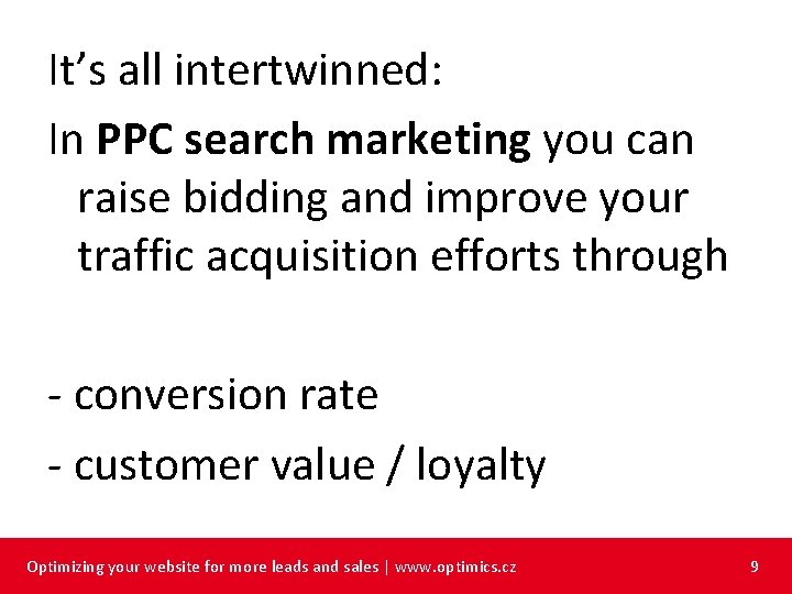 It’s all intertwinned: In PPC search marketing you can raise bidding and improve your