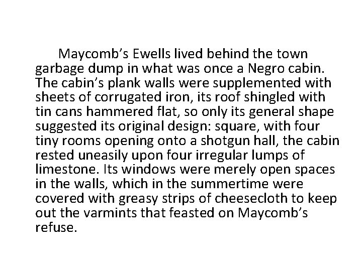 Maycomb’s Ewells lived behind the town garbage dump in what was once a Negro