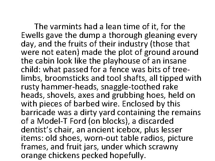 The varmints had a lean time of it, for the Ewells gave the dump
