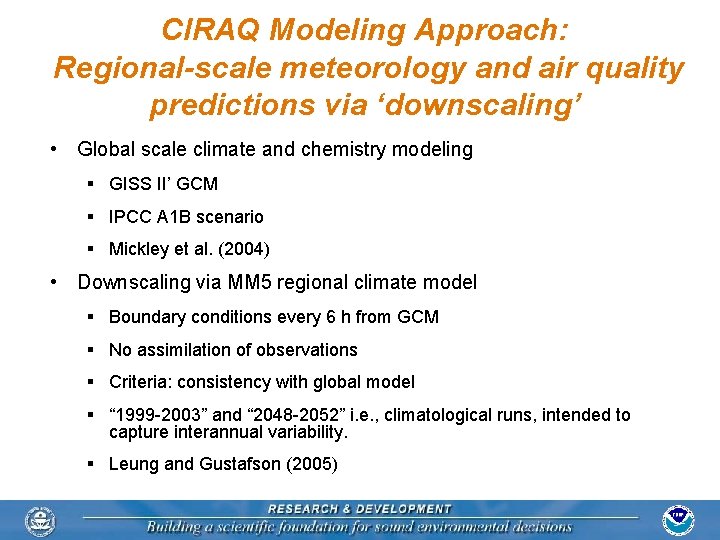 CIRAQ Modeling Approach: Regional-scale meteorology and air quality predictions via ‘downscaling’ • Global scale