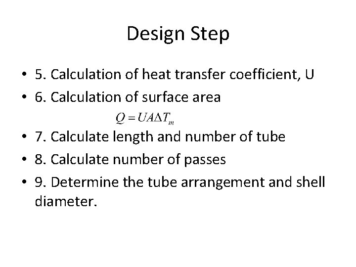 Design Step • 5. Calculation of heat transfer coefficient, U • 6. Calculation of Design Step • 5. Calculation of heat transfer coefficient, U • 6. Calculation of