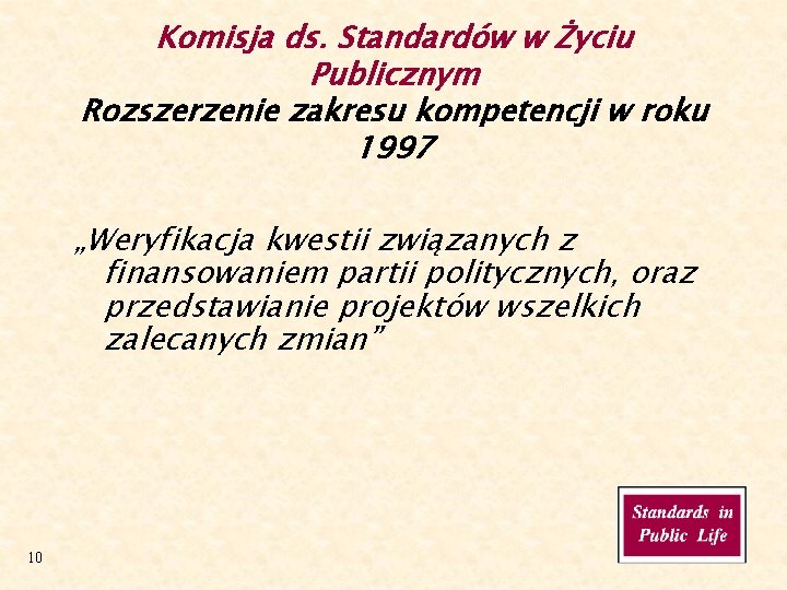 Komisja ds. Standardów w Życiu Publicznym Rozszerzenie zakresu kompetencji w roku 1997 „Weryfikacja kwestii