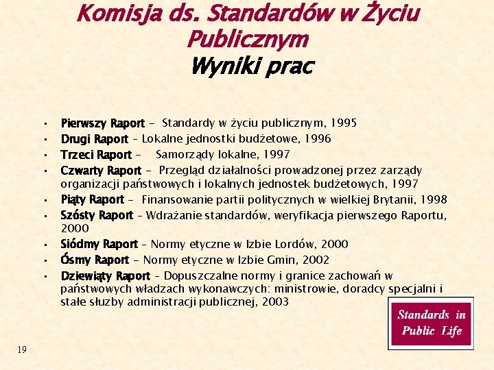 Komisja ds. Standardów w Życiu Publicznym Wyniki prac • • • 19 Pierwszy Raport