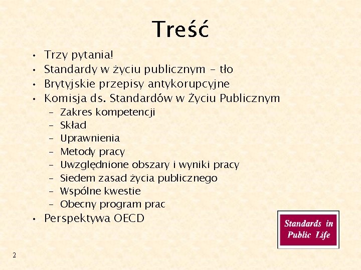  • • Treść Trzy pytania! Standardy w życiu publicznym - tło Brytyjskie przepisy