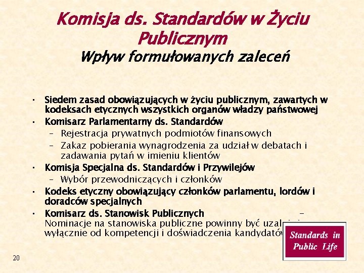 Komisja ds. Standardów w Życiu Publicznym Wpływ formułowanych zaleceń • Siedem zasad obowiązujących w