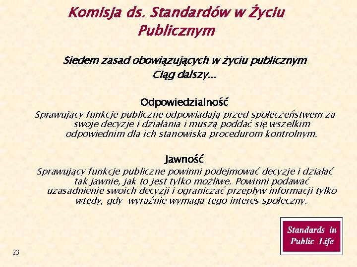 Komisja ds. Standardów w Życiu Publicznym Siedem zasad obowiązujących w życiu publicznym Ciąg dalszy.