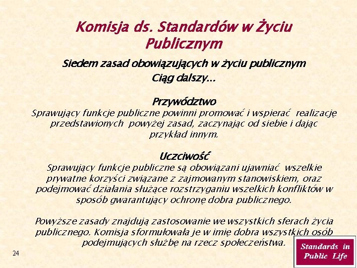 Komisja ds. Standardów w Życiu Publicznym Siedem zasad obowiązujących w życiu publicznym Ciąg dalszy.