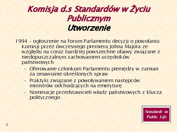 Komisja d. s Standardów w Życiu Publicznym Utworzenie 1994 – ogłoszenie na forum Parlamentu