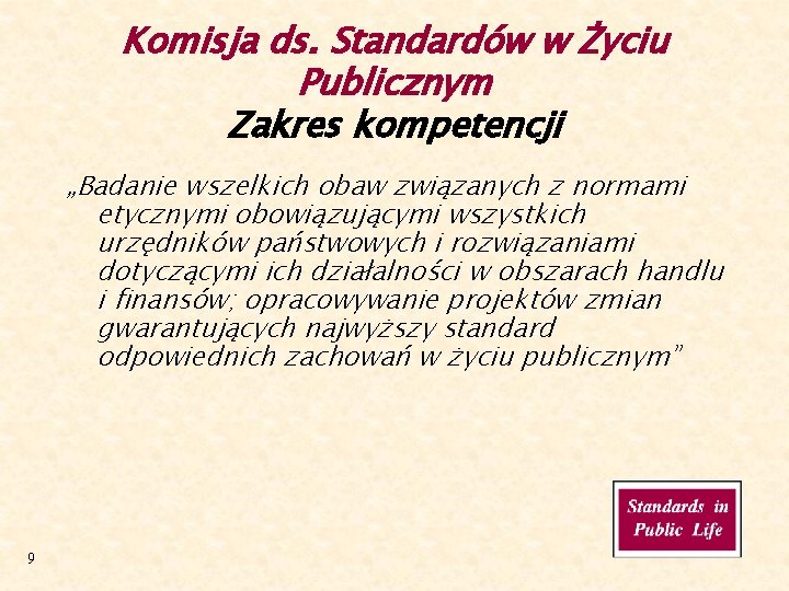 Komisja ds. Standardów w Życiu Publicznym Zakres kompetencji „Badanie wszelkich obaw związanych z normami