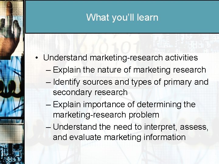 What you’ll learn • Understand marketing-research activities – Explain the nature of marketing research