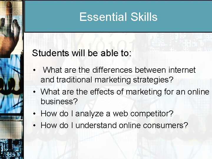 Essential Skills Students will be able to: • What are the differences between internet