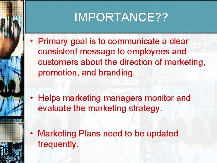 IMPORTANCE? ? • Primary goal is to communicate a clear consistent message to employees