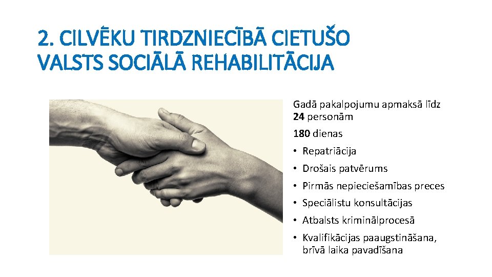 2. CILVĒKU TIRDZNIECĪBĀ CIETUŠO VALSTS SOCIĀLĀ REHABILITĀCIJA Gadā pakalpojumu apmaksā līdz 24 personām 180