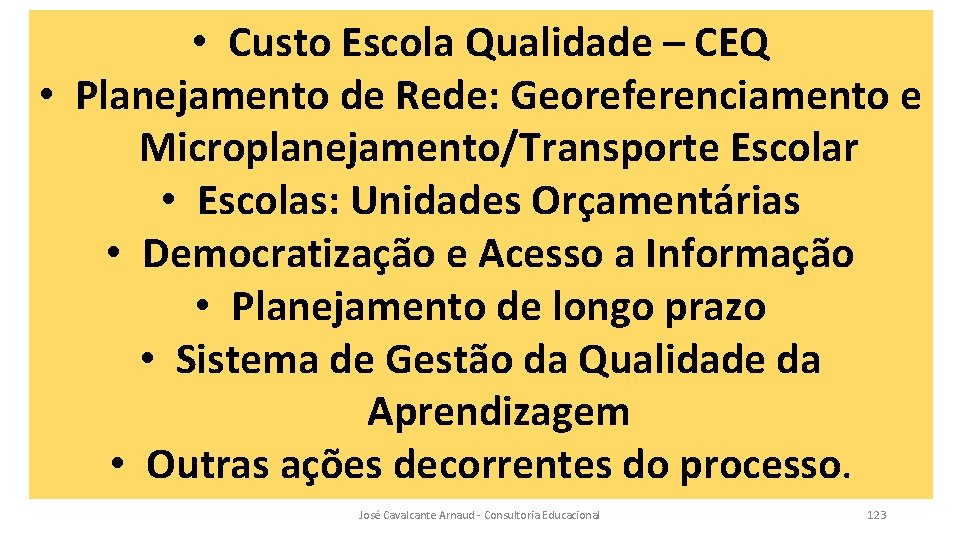  • Custo Escola Qualidade – CEQ • Planejamento de Rede: Georeferenciamento e Microplanejamento/Transporte