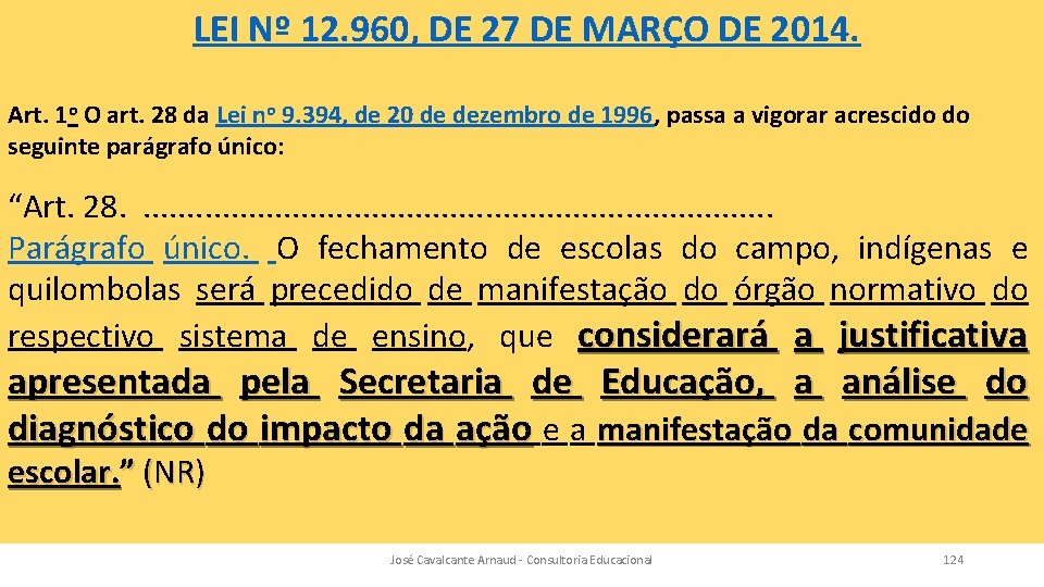 LEI Nº 12. 960, DE 27 DE MARÇO DE 2014. Art. 1 o O