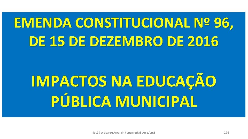 EMENDA CONSTITUCIONAL Nº 96, DE 15 DE DEZEMBRO DE 2016 IMPACTOS NA EDUCAÇÃO PÚBLICA