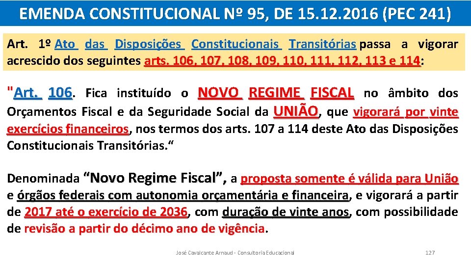 EMENDA CONSTITUCIONAL Nº 95, DE 15. 12. 2016 (PEC 241) Art. 1º Ato das