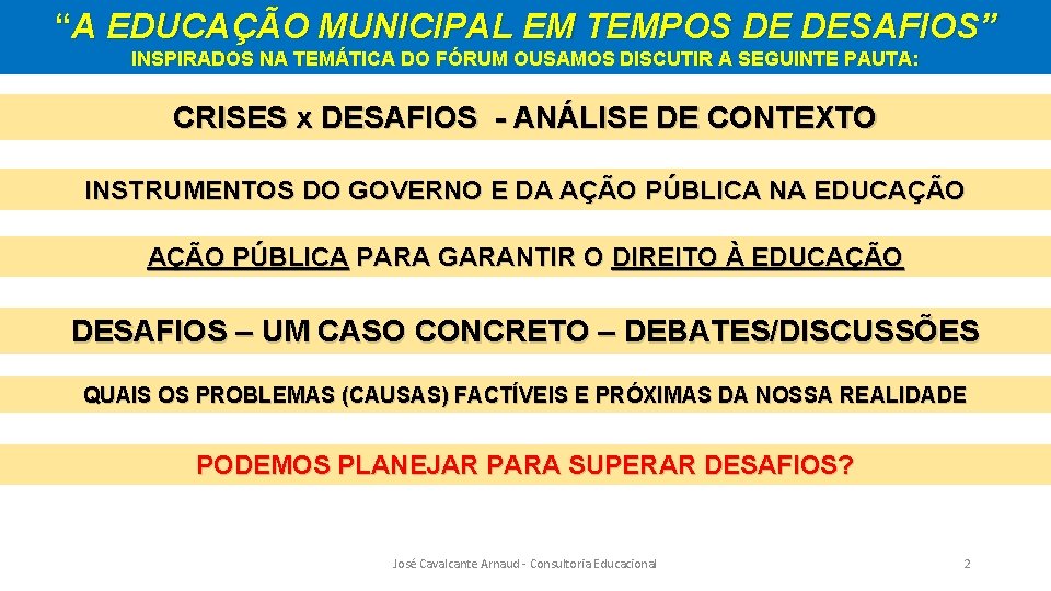 “A EDUCAÇÃO MUNICIPAL EM TEMPOS DE DESAFIOS” INSPIRADOS NA TEMÁTICA DO FÓRUM OUSAMOS DISCUTIR