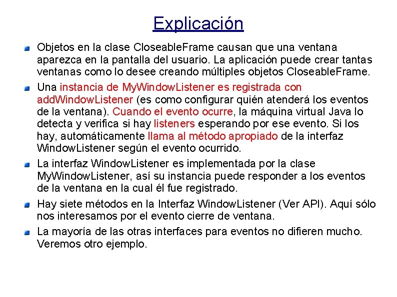 Explicación Objetos en la clase Closeable. Frame causan que una ventana aparezca en la