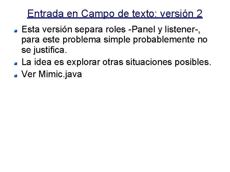 Entrada en Campo de texto: versión 2 Esta versión separa roles -Panel y listener-,