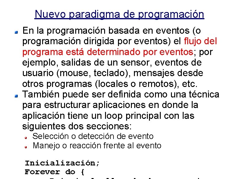 Nuevo paradigma de programación En la programación basada en eventos (o programación dirigida por