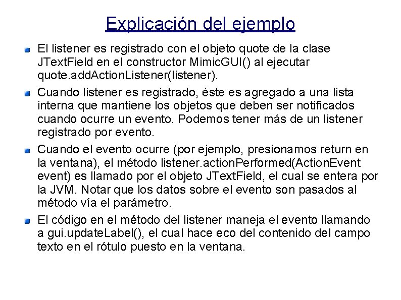Explicación del ejemplo El listener es registrado con el objeto quote de la clase