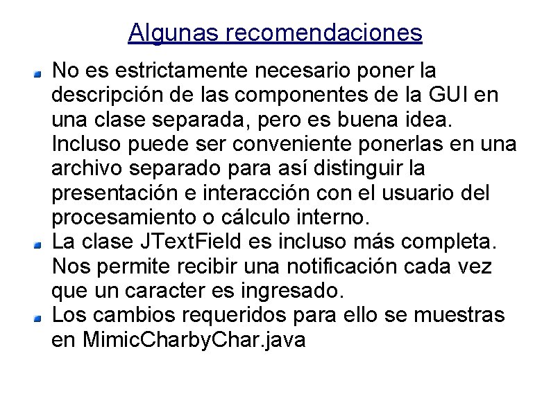 Algunas recomendaciones No es estrictamente necesario poner la descripción de las componentes de la