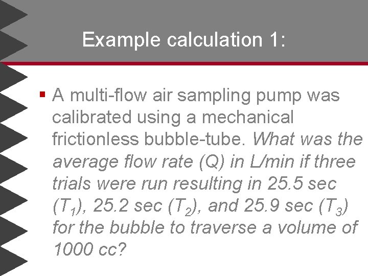 Example calculation 1: § A multi-flow air sampling pump was calibrated using a mechanical