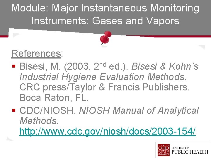 Module: Major Instantaneous Monitoring Instruments: Gases and Vapors References: § Bisesi, M. (2003, 2