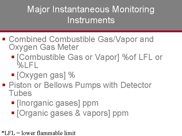Major Instantaneous Monitoring Instruments § Combined Combustible Gas/Vapor and Oxygen Gas Meter § [Combustible