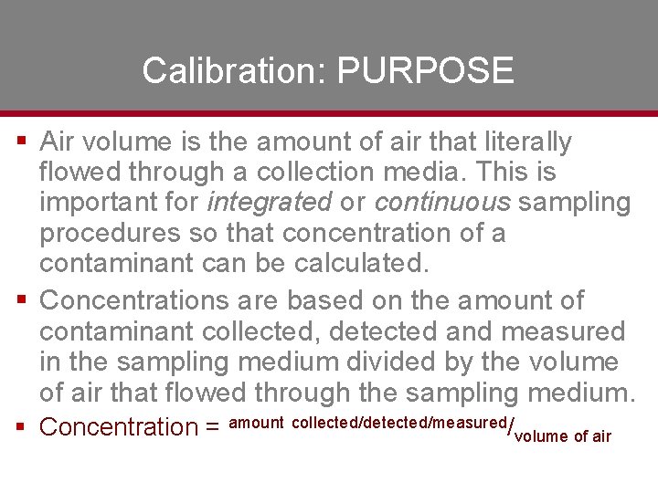 Calibration: PURPOSE § Air volume is the amount of air that literally flowed through