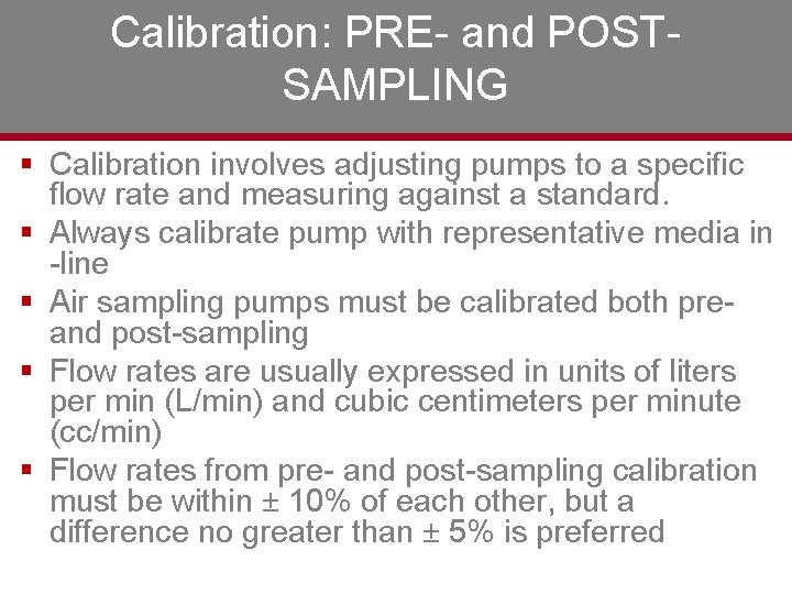 Calibration: PRE- and POSTSAMPLING § Calibration involves adjusting pumps to a specific flow rate
