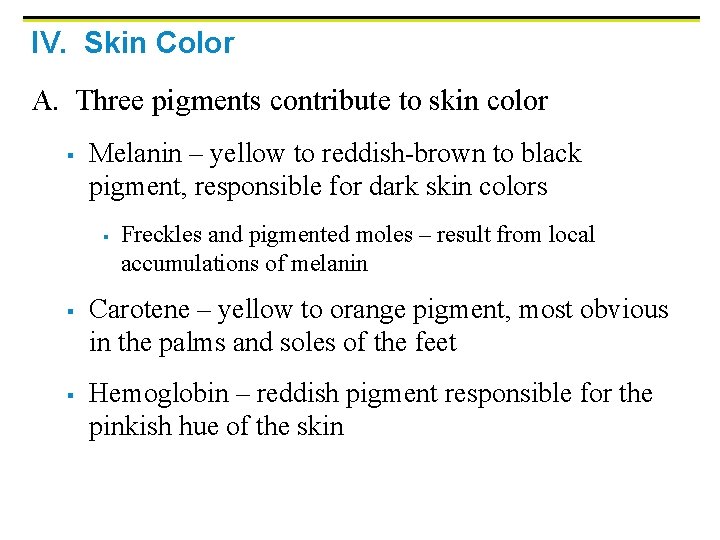 IV. Skin Color A. Three pigments contribute to skin color § Melanin – yellow