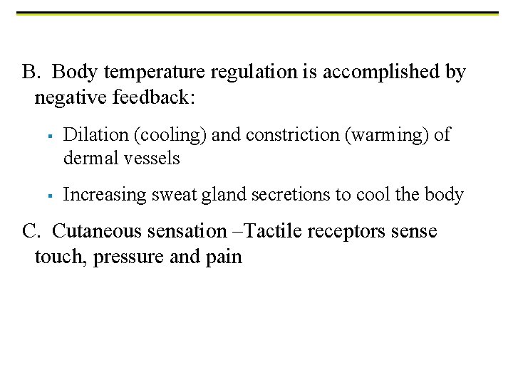 B. Body temperature regulation is accomplished by negative feedback: § § Dilation (cooling) and