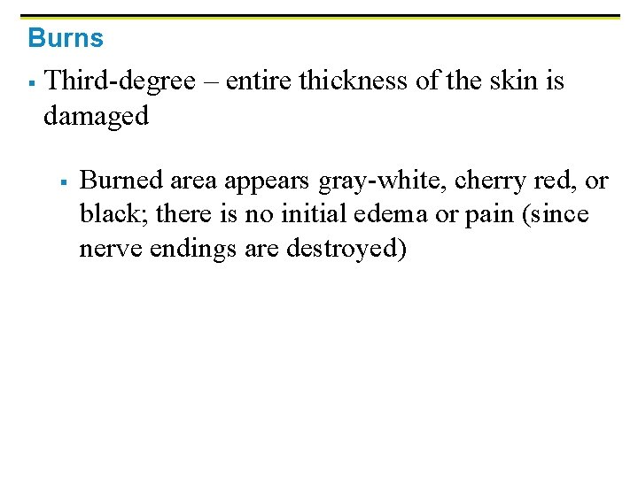 Burns § Third-degree – entire thickness of the skin is damaged § Burned area