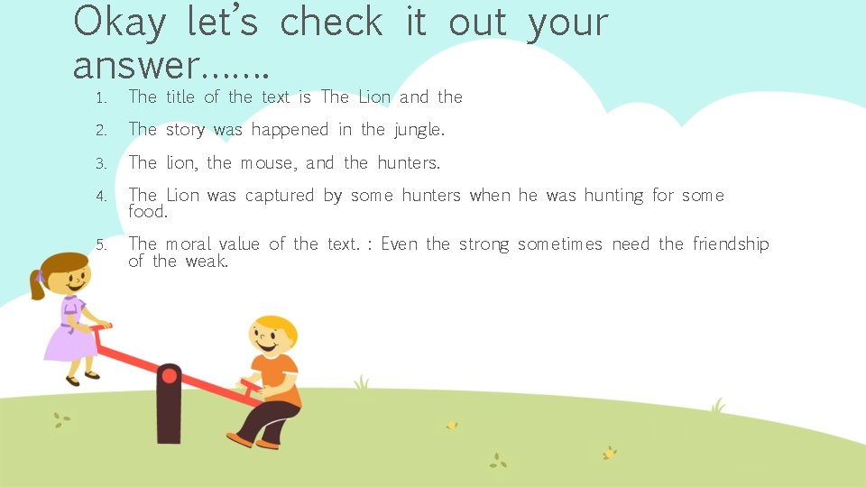 Okay let’s check it out your answer……. 1. The title of the text is