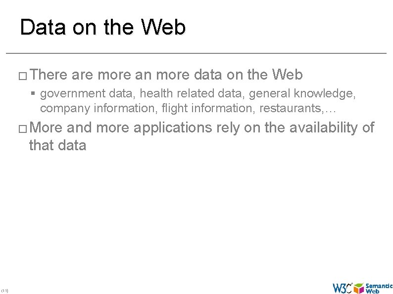 Data on the Web � There are more an more data on the Web