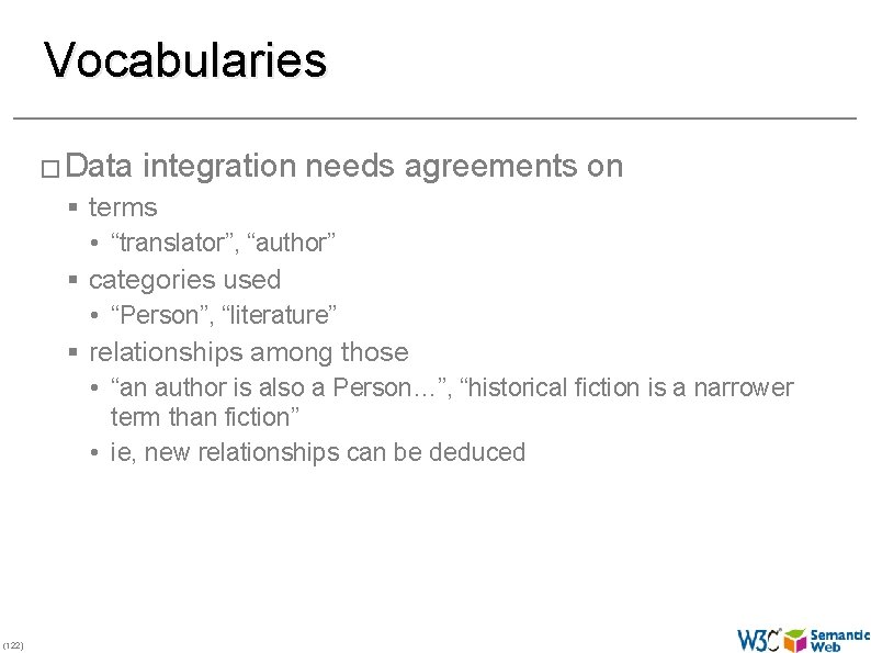Vocabularies � Data integration needs agreements on § terms • “translator”, “author” § categories