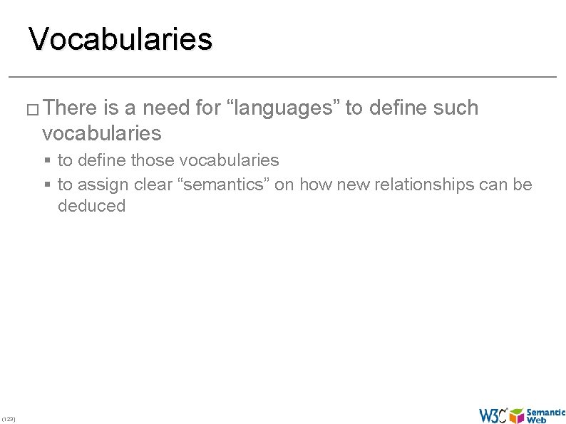 Vocabularies � There is a need for “languages” to define such vocabularies § to