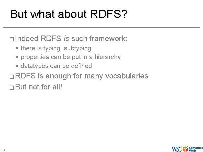 But what about RDFS? � Indeed RDFS is such framework: § there is typing,