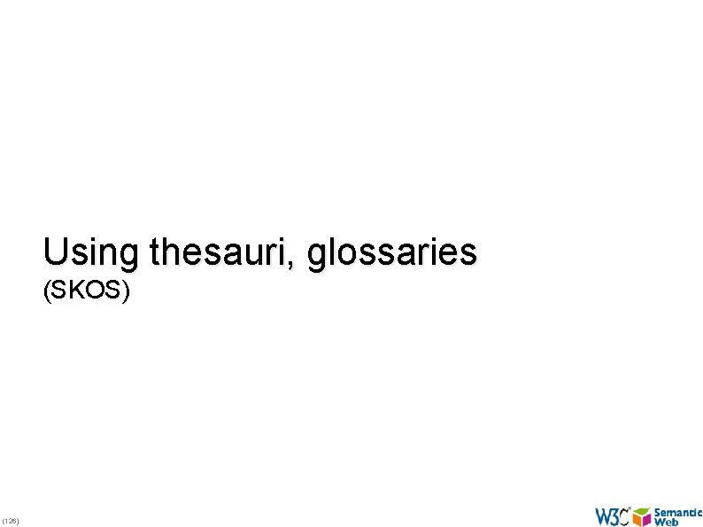 Using thesauri, glossaries (SKOS) (126) 